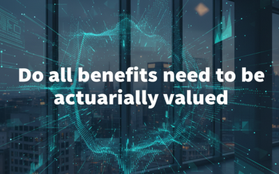 Do all benefits need to be actuarially valued